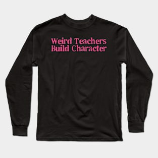 Weird Teachers Build Character Leopard Retro Funny Teacher Long Sleeve T-Shirt